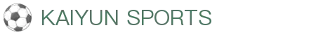 开云体育官方网站- 在线网页版登录入口| Kaiyun Sports
